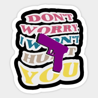 Don't worry, I won't hurt you. A purple gun on the background of a colorful inscription Sticker